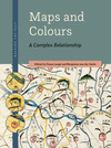 Maps and Colours:A Complex Relationship (Mapping the Past, Vol. 3) '23