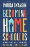Becoming Homeschoolers: Give Your Kids a Great Education, a Strong Family, and a Life They'll Thank You for Later P 240 p. 24