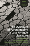 The Dynamics of Paratextuality in Late Antique Literature: Stumbling Texts(Sera Tela: Studies in Late Antique Literature and Its