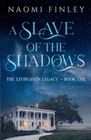 A Slave of the Shadows(The Livingston Legacy Series: Book 1) P 330 p. 18