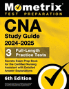 CNA Study Guide 2024-2025 - 3 Full-Length Practice Tests, Secrets Exam Prep Book for the Certified Nursing Assistant with Detail
