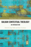 Balkan Contextual Theology: An Introduction(Routledge Studies in Religion) P 318 p. 24