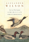 Alexander Wilson:The Scot Who Founded American Ornithology '13