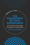 The Philosophy of Tacit Knowledge:The Tacit Side of Knowledge Management in Organizations (Emerald Points) '22