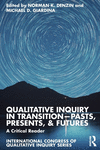 Qualitative Inquiry in Transition-Pasts, Presents, & Futures: A Critical Reader(International Congress of Qualitative Inquiry) P