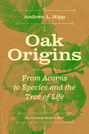 Oak Origins: From Acorns to Species and the Tree of Life H 288 p. 24