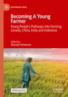 Becoming A Young Farmer:Young People’s Pathways Into Farming: Canada, China, India and Indonesia (Rethinking Rural) '23