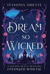 A Dream So Wicked: A Sleeping Beauty Retelling(Entangled with Fae) H 476 p. 23