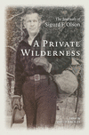 A Private Wilderness:The Journals of Sigurd F. Olson '21