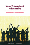 Your Transplant Adventure: A Kids Guide to Organ Transplant P 36 p. 18