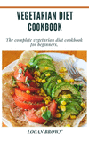 Vegetarian Diet Cookbook: The Complete Vegetarian Diet Cookbook For Beginners H 136 p. 21