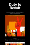 Duty to Revolt (Digital Activism and Society: Politics, Economy and Culture)