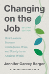 Changing on the Job – How Leaders Become Courageous, Wise, and Steady in an Anxious World, Second Edition 2nd ed. P 296 p. 24