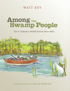 Among the Swamp People: Life in Alabama's Mobile-Tensaw River Delta H 208 p. 15