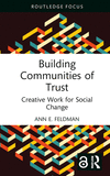 Building Communities of Trust:Creative Work for Social Change (Routledge Focus on Media and Cultural Studies) '22