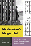 Modernism's Magic Hat – Architecture and the Illusion of Development without Capital H 312 p. 24