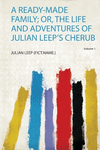 A Ready-Made Family; Or, the Life and Adventures of Julian Leep's Cherub P 350 p. 19