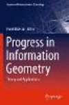 Progress in Information Geometry:Theory and Applications (Signals and Communication Technology) '22