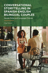 Conversational Storytelling in Spanish-English Bilingual Couples: Gender Roles and Language Choices H 224 p. 24