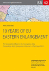 10 Years of Eu Eastern Enlargement: The Geographical Balance of a Courageous Step. Proceedings of the Symposion in Vienna, 3-4 D