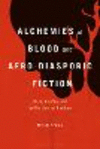 Alchemies of Blood and Afro-Diasporic Fiction:Race, Kinship, and the Passion for Ontology '23