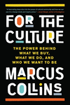 For the Culture: The Power Behind What We Buy, What We Do, and Who We Want to Be P 304 p.