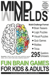 295 Fun Brain Teasers, Logic/Visual Puzzles, Trivia Questions, Quiz Games and Riddles: MindMelds Volume 1, World Edition - Fun D
