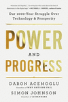 Power and Progress: Our Thousand-Year Struggle Over Technology and Prosperity P 560 p.