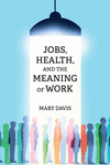 Jobs, Health, and the Meaning of Work P 176 p. 24