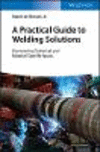 A Practical Guide to Welding Solutions:Overcoming Technical and Material-Specific Issues '19