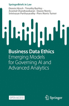 Business Data Ethics:Emerging Models for Governing AI and Advanced Analytics (SpringerBriefs in Law) '23