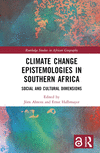Climate Change Epistemologies in Southern Africa:Social and Cultural Dimensions (Routledge Studies in African Geography) '23