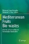 Mediterranean Fruits Bio-wastes:Chemistry, Functionality and Technological Applications '23