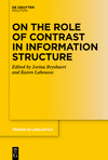 On the Role of Contrast in Information Structure(Trends in Linguistics. Studies and Monographs [Tilsm] 382) H 270 p. 24