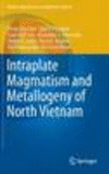 Intraplate Magmatism and Metallogeny of North Vietnam 1st ed. 2016(Modern Approaches in Solid Earth Sciences Vol.11) H XII, 372