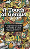 A Touch of Genius: A Hopeful Guide to Parenting a Child with Asperger's H 126 p. 19