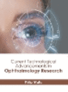 Current Technological Advancements in Ophthalmology Research H 253 p. 23