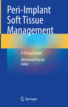 Peri-Implant Soft Tissue Management:A Clinical Guide '24