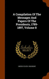 A Compilation Of The Messages And Papers Of The Presidents, 1789-1897, Volume 8 H 888 p. 15