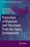 Protection of Materials and Structures From the Space Environment 2013rd ed.(Astrophysics and Space Science Proceedings Vol.32)