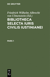 (Bibliotheca Selecta Iuris Civilis Iustinianei, Pars 1) '21