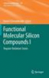 Functional Molecular Silicon Compounds I 2014th ed.(Structure and Bonding Vol.155) H IX, 233 p. 14