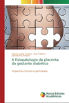 A fisiopatologia da placenta da gestante diab　tica P 52 p. 19