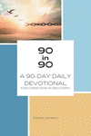 90 in 90: A 90-Day Daily Devotional for Christians in Recovery P 98 p. 21