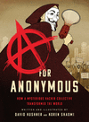 A for Anonymous: How a Mysterious Hacker Collective Transformed the World H 128 p. 20
