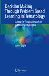 Decision Making Through Problem Based Learning in Hematology 1st ed. 2024 H 24