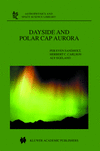Dayside and Polar Cap Aurora 2002nd ed.(Astrophysics and Space Science Library Vol.270) H 304 p. 02