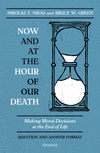 Now and at the Hour of Our Death: Making Moral Decisions at the End of Life P 222 p.