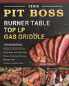 1500 PIT BOSS Burner Table Top LP Gas Griddle Cookbook: Prepare a Feast for Your Taste Buds with 1500 Days Simple, Delicious, Re