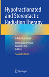 Hypofractionated and Stereotactic Radiation Therapy:A Practical Guide, 2nd ed. '24